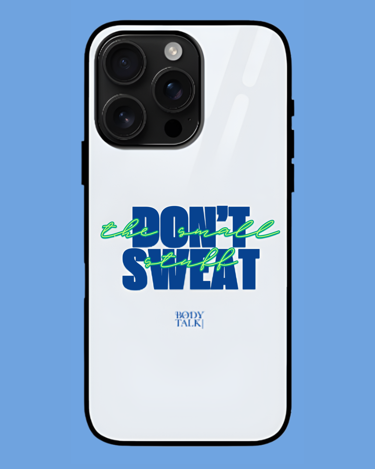 Don't sweat the small stuff - - iphone glass cover